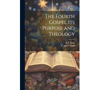 The Fourth Gospel its Purpose and Theology