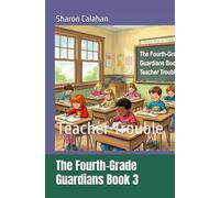 The Fourth-Grade Guardians Book 3: Teacher Trouble