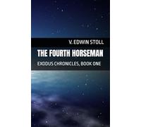 THE FOURTH HORSEMAN: EXODUS CHRONICLES, BOOK ONE