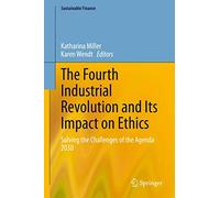 The Fourth Industrial Revolution and Its Impact on Ethics: Solving the Challenges of the Agenda 2030 (Sustainable Finance)
