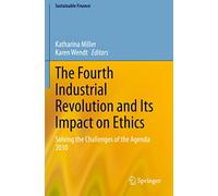 The Fourth Industrial Revolution and Its Impact on Ethics: Solving the Challenges of the Agenda 2030 (Sustainable Finance)