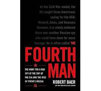 The Fourth Man: The Hunt for the KGB’s CIA Mole and Why the US Overlooked Putin