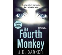 The Fourth Monkey: A Gritty Serial Killer Thriller About a Detective Racing to Save a Final Victim (A Detective Porter novel)