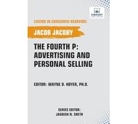 The Fourth P: Advertising and Personal Selling (Legend in Consumer Behavior)