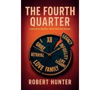 The Fourth Quarter: A Memoir of Renewal, Reflection, and Resolve