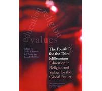 The Fourth R for the Third Millennium: Education in Religion and Values for the Global Future