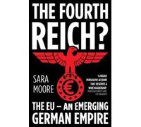 The Fourth Reich? : The EU - An Emerging German Empire