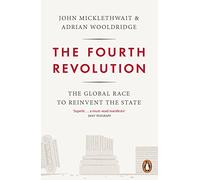 The Fourth Revolution: The Global Race to Reinvent the State