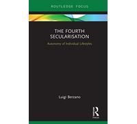 The Fourth Secularisation: Autonomy of Individual Lifestyles (Routledge Focus on Religion)
