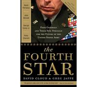 The Fourth Star: Four Generals and the Epic Struggle for the Future of the United States Army
