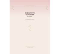 The Fourth Trimester & Beyond A Year of Postpartum Self-Care A 52-W uided Journal for New Mums: A Year of Postpartum Self-Care