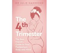 The Fourth Trimester: The Best Friend's Guide to Your Postpartum Body