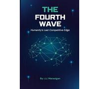 The Fourth Wave: Humanity’s Last Competitive Edge