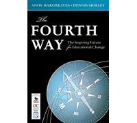 The Fourth Way: The Inspiring Future for Educational Change