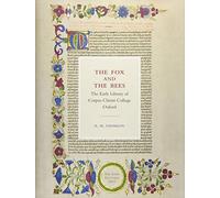 The Fox and the Bees: The Early Library of Corpus Christi College Oxford: The Lowe Lectures 2017