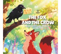 The Fox and the Crow: A timeless retelling of Aesop's classic fable. (Aesop's Fables)