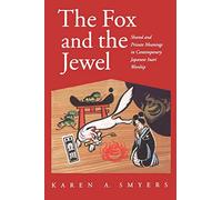 The Fox and the Jewel: Shared and Private Meanings in Contemporary Japanese Inari Worship