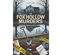 The Fox Hollow Murders Playground of a Serial Killer: The True Story of Herb Baumeister’s Secret Life, the Missing Men of Indiana, and the Chilling Truth Buried in Plain Sight (Crimes That Echo)