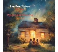 The Fox Sisters: A Tale of Mystery and Curiosity Ages 2-6