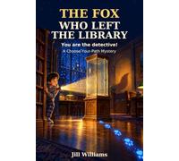 The Fox Who Left the Library: A Choose-Your-Path Mystery: You are the Detective ( For Boys and Girls Ages 8-12)