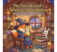 The Fox Wizard’s Whimsical Workshop: A Relaxing Coloring Book for Adults (Calm & Cozy Nest)