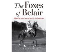 The Foxes of Belair: Gallant Fox, Omaha, and the Quest for the Triple Crown (Horses in History)