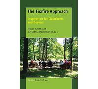 The Foxfire Approach: Inspiration for Classrooms and Beyond