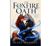 The Foxfire Oath: Bound by Magic, Free to Choose Love