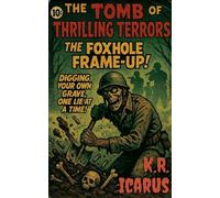 The Foxhole Frame-up: Digging Your Own Grave, One Lie at a Time!: 14 (The Tomb of Thrilling Terrors)
