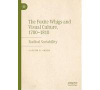 The Foxite Whigs and Visual Culture, 1780-1810: Radical Sociability