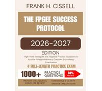 The FPGEE Success Protocol 2026-2027 Edition: High-Yield Strategies and Targeted Practice Questions to Ace the Foreign Pharmacy Graduate Equivalency Examination