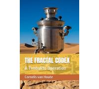 THE FRACTAL CODEX: A Timbuktu Operation (Frost Operational Guides: The Van Houte Method)