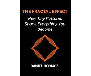 The Fractal Effect: How Tiny Patterns Shape Everything You Become