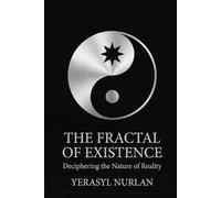 The Fractal of Existence: Deciphering the Nature of Reality