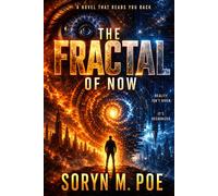 THE FRACTAL OF NOW: A Novel That Reads You Back