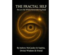 The Fractal Self: You are the Whole Remembering Itself
