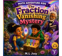 The Fraction Vanishing Mystery: A Fun Math Adventure About Fractions, Equal Sharing, and Comparing Parts | 8.5 x 8.5 inch | 29 pages: 7 (Math Adventure Kids)