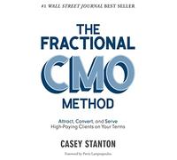 The Fractional Cmo Method: Attract, Convert and Serve High-Paying Clients on Your Terms