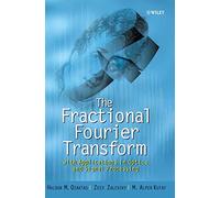 The Fractional Fourier Transform: with Applications in Optics and Signal Processing: 39 (Wiley Series in Pure and Applied Optics)
