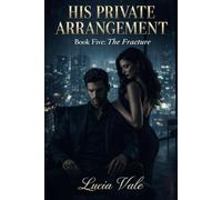 The Fracture: 5 (His Private Arrangement)
