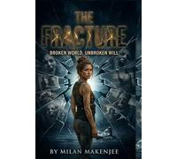 The Fracture: Broken World, Unbroken Will