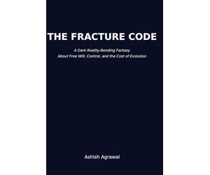 The Fracture Code: A Dark Reality-Bending Fantasy About Free Will, Control, and the Cost of Evolution: 1 (The Hollow Sky Trilogy (Book 1))