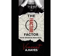 The Fracture Factor: How Broken Men Heal