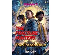 THE FRACTURE HUNTERS: Episode 11: THE FROZEN HOUR