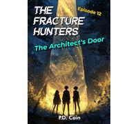 THE FRACTURE HUNTERS: Episode 12: The Architect's Door