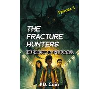THE FRACTURE HUNTERS: Episode 3: The Shadow in the Tunnel