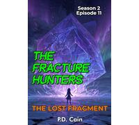 THE FRACTURE HUNTERS Season 2, Episode 11, THE LOST FRAGMENT