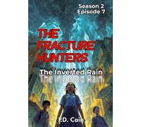 THE FRACTURE HUNTERS Season 2, Episode 7 THE INVERTED RAIN
