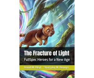 The Fracture of Light: FullSpec Heroes for a New Age