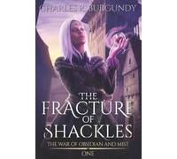 The Fracture of Shackles: 1 (The War of Obsidian and Mist)